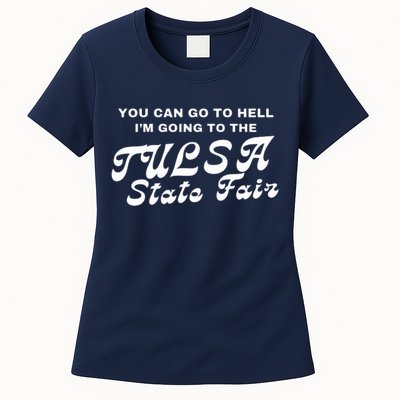 You Can Go To Hell I'm Going To The Tulsa State Fair Womens T-Shirt