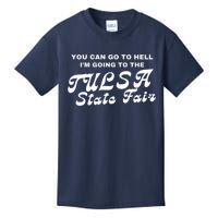 You Can Go To Hell I'm Going To The Tulsa State Fair Kids T-Shirt