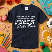 You Can Go To Hell I'm Going To The Tulsa State Fair Kids T-Shirt