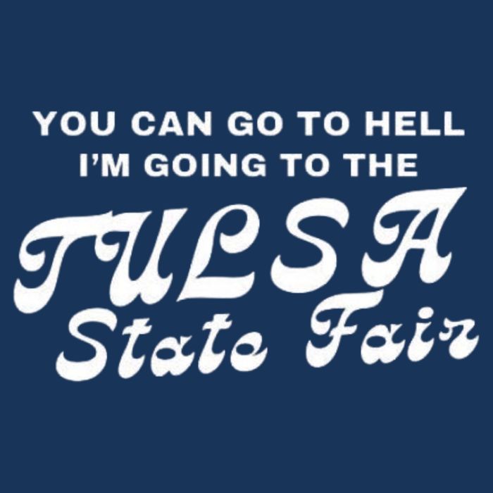 You Can Go To Hell I'm Going To The Tulsa State Fair Kids T-Shirt