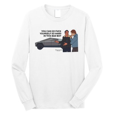 You Can Go Fuck Yourself So Hard In This Bad Boy Long Sleeve Shirt