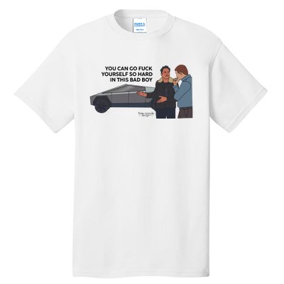 You Can Go Fuck Yourself So Hard In This Bad Boy Tall T-Shirt