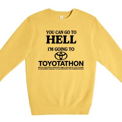 You Can Go To Hell I'm Going To Toyotathon Premium Crewneck Sweatshirt