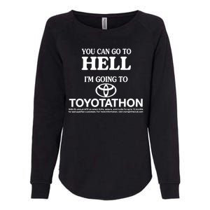 You Can Go To Hell I'm Going To Toyotathon Womens California Wash Sweatshirt