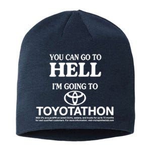 You Can Go To Hell I'm Going To Toyotathon Sustainable Beanie