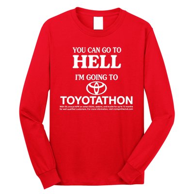 You Can Go To Hell I'm Going To Toyotathon Long Sleeve Shirt