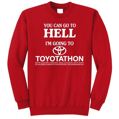 You Can Go To Hell I'm Going To Toyotathon Sweatshirt