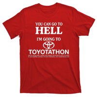 You Can Go To Hell I'm Going To Toyotathon T-Shirt