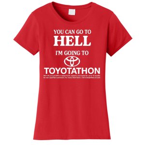 You Can Go To Hell I'm Going To Toyotathon Women's T-Shirt