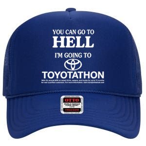 You Can Go To Hell I'm Going To Toyotathon High Crown Mesh Back Trucker Hat