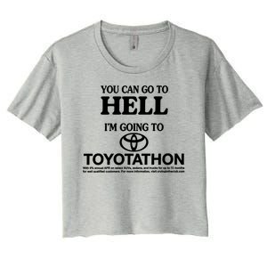 You Can Go To Hell I'm Going To Toyotathon Women's Crop Top Tee