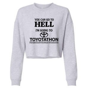 You Can Go To Hell I'm Going To Toyotathon Cropped Pullover Crew