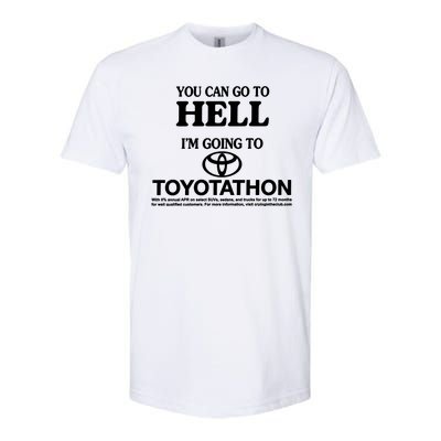 You Can Go To Hell I'm Going To Toyotathon Softstyle CVC T-Shirt