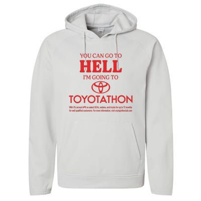 You Can Go To Hell I’m Going To Toyotathon Performance Fleece Hoodie