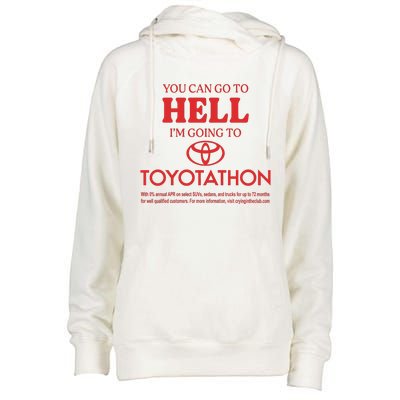 You Can Go To Hell I’m Going To Toyotathon Womens Funnel Neck Pullover Hood