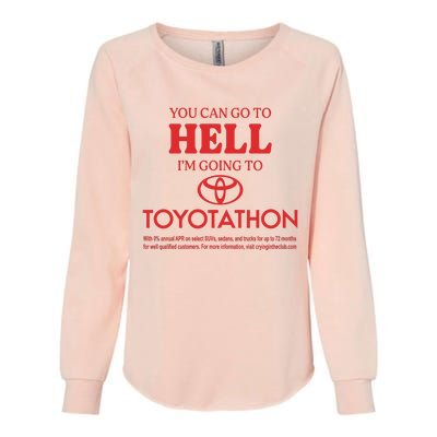 You Can Go To Hell I’m Going To Toyotathon Womens California Wash Sweatshirt