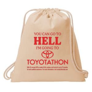 You Can Go To Hell I’m Going To Toyotathon Drawstring Bag