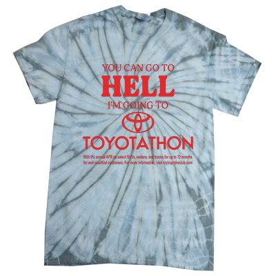 You Can Go To Hell I’m Going To Toyotathon Tie-Dye T-Shirt