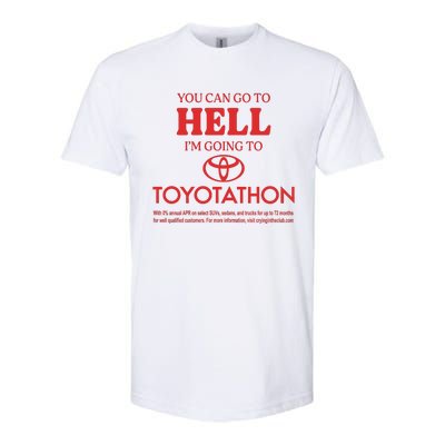 You Can Go To Hell I’m Going To Toyotathon Softstyle CVC T-Shirt