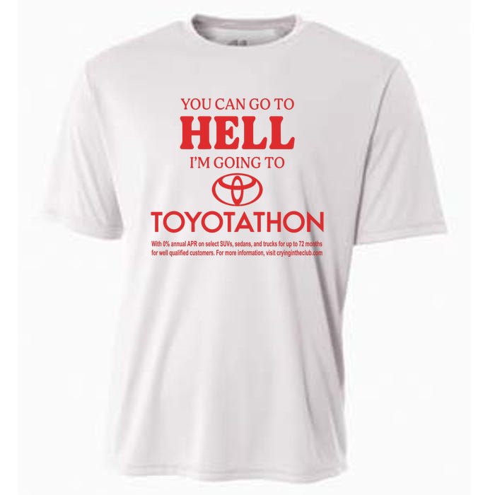 You Can Go To Hell I’m Going To Toyotathon Cooling Performance Crew T-Shirt