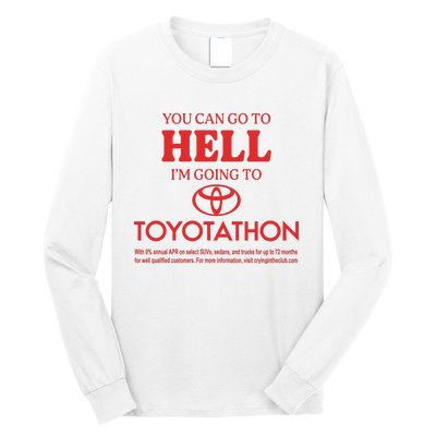 You Can Go To Hell I’m Going To Toyotathon Long Sleeve Shirt