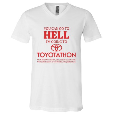 You Can Go To Hell I’m Going To Toyotathon V-Neck T-Shirt