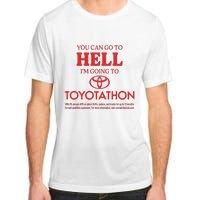 You Can Go To Hell I’m Going To Toyotathon Adult ChromaSoft Performance T-Shirt