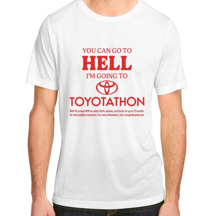 You Can Go To Hell I’m Going To Toyotathon Adult ChromaSoft Performance T-Shirt