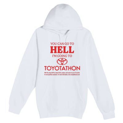 You Can Go To Hell I’m Going To Toyotathon Premium Pullover Hoodie