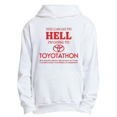 You Can Go To Hell I’m Going To Toyotathon Urban Pullover Hoodie