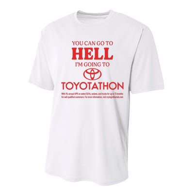 You Can Go To Hell I’m Going To Toyotathon Performance Sprint T-Shirt