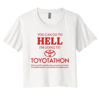 You Can Go To Hell I’m Going To Toyotathon Women's Crop Top Tee