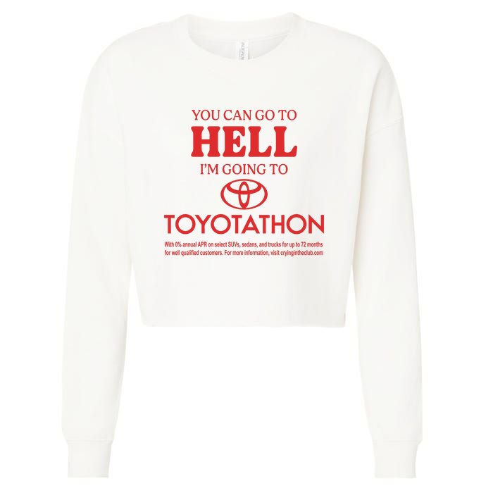 You Can Go To Hell I’m Going To Toyotathon Cropped Pullover Crew