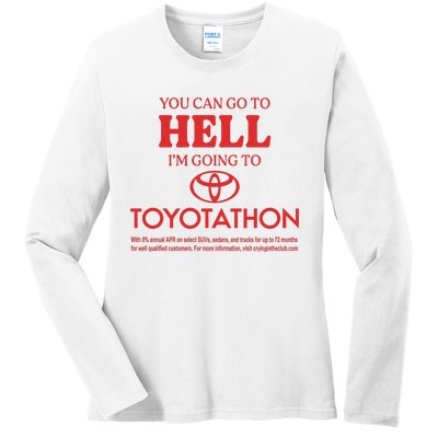 You Can Go To Hell I’m Going To Toyotathon Ladies Long Sleeve Shirt