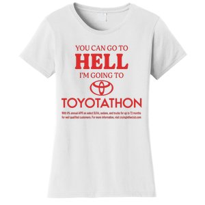 You Can Go To Hell I’m Going To Toyotathon Women's T-Shirt