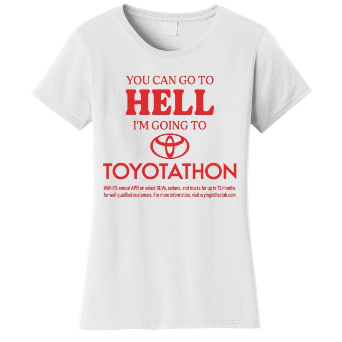 You Can Go To Hell I’m Going To Toyotathon Women's T-Shirt