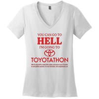 You Can Go To Hell I’m Going To Toyotathon Women's V-Neck T-Shirt