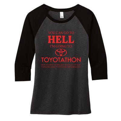 You Can Go To Hell I’m Going To Toyotathon Women's Tri-Blend 3/4-Sleeve Raglan Shirt