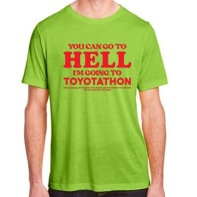 YOU CAN GO TO HELL IM GOING TO TOYOTATHON Adult ChromaSoft Performance T-Shirt