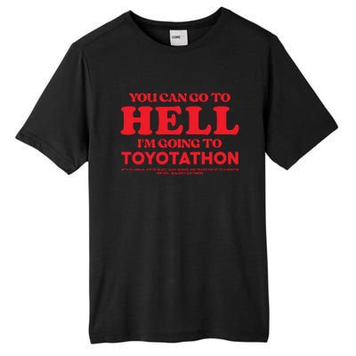 YOU CAN GO TO HELL IM GOING TO TOYOTATHON Tall Fusion ChromaSoft Performance T-Shirt