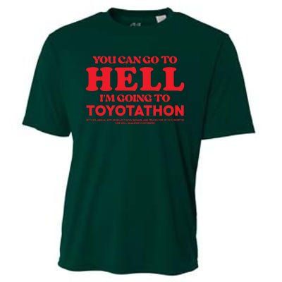 YOU CAN GO TO HELL IM GOING TO TOYOTATHON Cooling Performance Crew T-Shirt