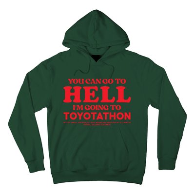 YOU CAN GO TO HELL IM GOING TO TOYOTATHON Hoodie