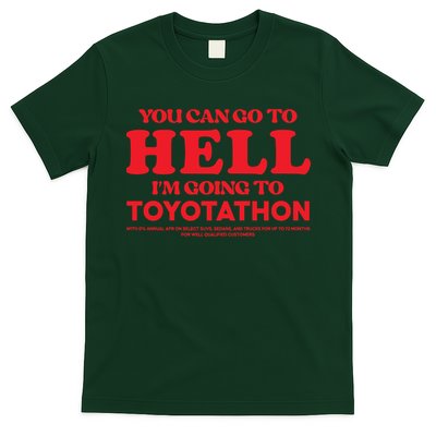YOU CAN GO TO HELL IM GOING TO TOYOTATHON T-Shirt