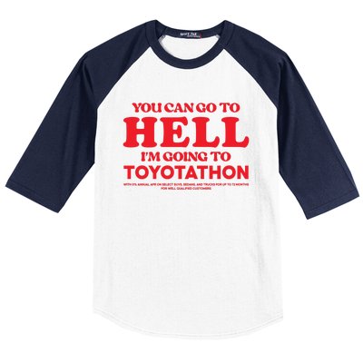 YOU CAN GO TO HELL IM GOING TO TOYOTATHON Baseball Sleeve Shirt