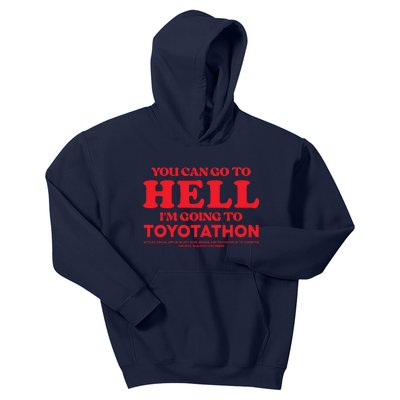 YOU CAN GO TO HELL IM GOING TO TOYOTATHON Kids Hoodie