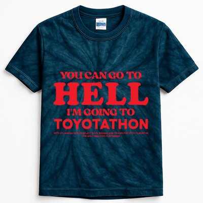 YOU CAN GO TO HELL IM GOING TO TOYOTATHON Kids Tie-Dye T-Shirt