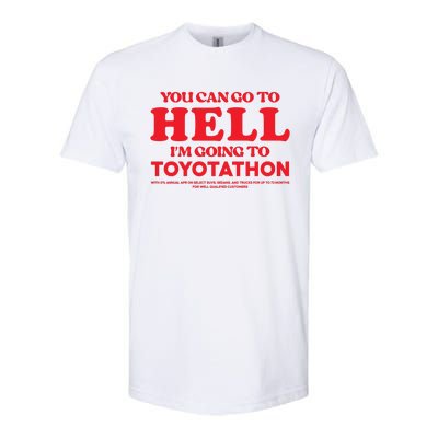 YOU CAN GO TO HELL IM GOING TO TOYOTATHON Softstyle CVC T-Shirt