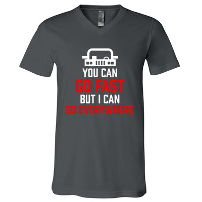 You Can Go Fast But I Can Go Everywhere V-Neck T-Shirt