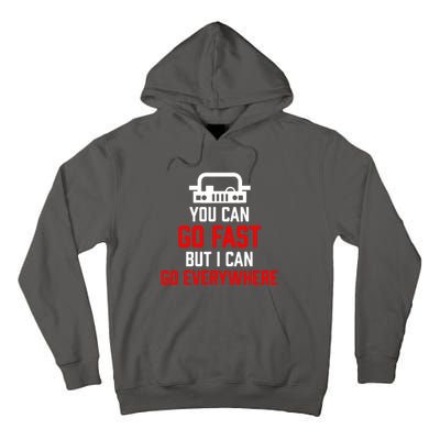 You Can Go Fast But I Can Go Everywhere Tall Hoodie