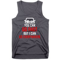 You Can Go Fast But I Can Go Everywhere Tank Top